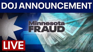 LIVE | DOJ makes 'major' announcement on Minnesota Fraud