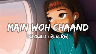 Main Woh Chaand [Slowed+Reverb] Song Lyrics | Darshan Raval