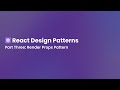 React Design Patterns Part Three - Render Props Pattern