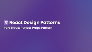 React Design Patterns Part Three - Render Props Pattern