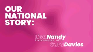 Our National Story: Lisa Nandy in conversation with Sara Davies