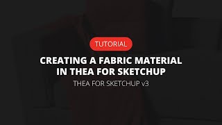 Creating a Fabric material with Thea for SketchUp