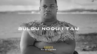 Savuto - Bulou Noqu I Tau (Official Audio)