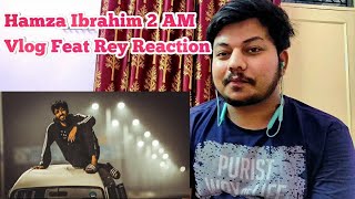 Hamza Ibrahim's THIS VLOG IS MY 2AM CHILL Reaction By Rey Reaction