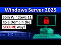 How to Join Windows 11 to Windows Server 2025 Domain SECURE Way!