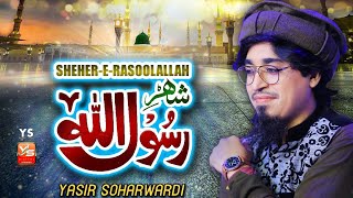 Yasir Soharwardi | Shehere Rasool | Ys Naat 2021 | Official Video