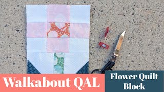 Walkabout QAL / Flower Block (Beginner Quilt Series)