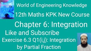 12th Maths KPK New Course Lecture 119 Exercise 6.3 Q1 (i, j): Integration by Partial Fraction