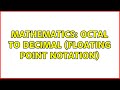 Mathematics: Octal to decimal (floating point notation)