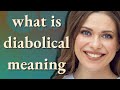 Diabolical | meaning of Diabolical