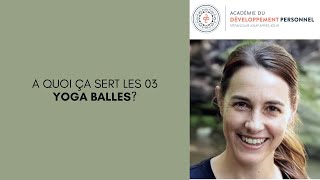 A quoi ça sert les 03 yoga balles?