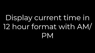 Java :Display current time in 12 hour format with AM/PM(5solution)
