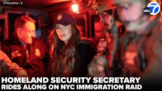 Homeland Security Secretary Kristi Noem rides along on NYC immigration raid