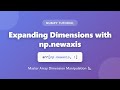 NumPy np.newaxis Tutorial: Expand Array Dimensions for Broadcasting | Python Tutorial