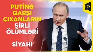 Putinə qarşı çıxanlar sirli şəkildə ölür