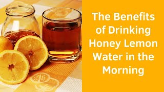 The Benefits of Drinking Honey Lemon Water in the Morning