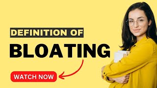Meaning of Bloating - Understanding the Meaning and Causes of Bloating