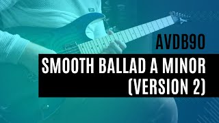 AvdB90 - Smooth Ballad A Minor //Version 2 //Guitar Practice