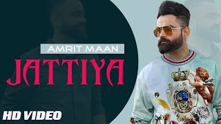 jattiya (HD Video) Amrit Maan Ft MeharVaani | New Punjabi Songs 2022 | Latest Punjabi Songs 2022
