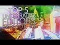 Top 5 UNDERRATED Editors #4