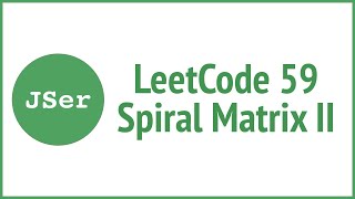 leetCode 59. Spiral Matrix II | JSer - algorithm and JavaScript