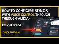 How to configure Sonos with voice control through Alexa - Quick Tutorial