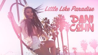 Little Like Paradise - Dani Cohn  MUSIC