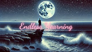 Endless Yearning 🌊 | Classic Ballad 🎵 | A Song of Timeless Longing 💔