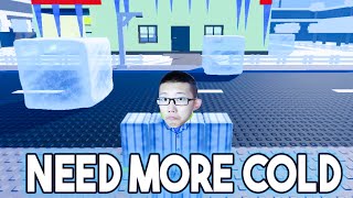 Roblox Need More Cold