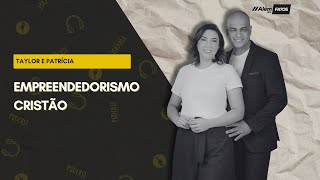 EMPREENDEDORISMO CRISTÃO - Taylor e Patrícia - Além dos Fatos #498 [05-02-2025]