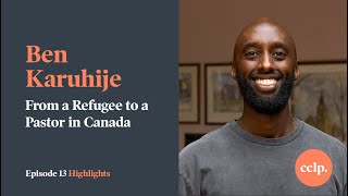 Ben Karuhije | From a Refugee to a Pastor in Canada