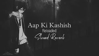 Aap Ki Kashish (Slowed Reverb) Vicky Singh