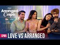 Arranged Couple | E05 - Love Vs Arranged Ft. Srishti Shrivastava & Harman Singha | Girliyapa