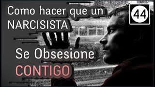 Como hacer que un Narcisista se Obsesione Contigo