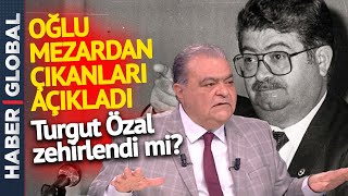 Turgut  Özal'ın Mezarından Ne Çıktı? Ahmet Özal'dan Şok Açıklama