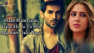 Haan Main Galat (LYRICS) - Love Aaj Kal | Kartik, Sara | Pritam | Arijit Singh | Shashwat