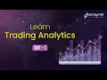 Trading Analytics | 8 Hours Course | Day 1 | 360DigiTMG