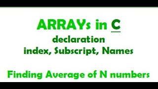 Introduction to Arrays in C, array declaration, array index, subscript. Using a C Program Example
