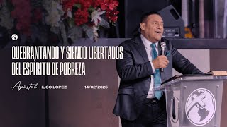 Quebrantando y siendo libertados del espíritu de pobreza | Apóstol Hugo López | 14 febrero 2025