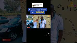 Akabenezer  steals  drink 🤣🤣🤣🤣🤣