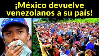 ¡Expulsados de México! Migrantes venezolanos son regresados a su país