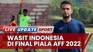 Piala AFF 2022: Indonesia Kirim Satu Wasit di Final Vietnam vs Thailand, Pernah Wasiti Piala Asia