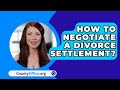 How To Negotiate A Divorce Settlement? - CountyOffice.org