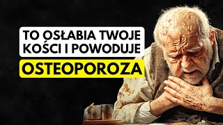 Te 8 produkty osłabiają Twoje kości i powodują osteoporozę po 50. roku życia