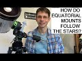 How Equatorial Mounts follow the stars, for Beginners