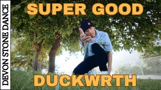 SUPER GOOD - DUCKWRTH - Devon Stone Dance (Freestyle)