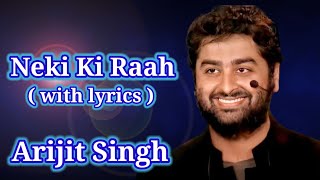 Neki Ki Raah Full Video Song | Neki Ki Raah Lyrics | Singer Arijit Singh | A B Creation |
