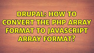 Drupal: How to convert the php array format to javascript array format?