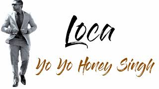 Loca Yo Yo Honey Singh Song Lyrics | Official Video 2020 | Bhushan Kuma