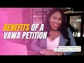 Benefits of a VAWA Petition | VAWA